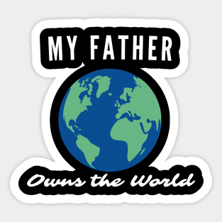 My father own the world Sticker